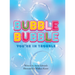 Bubble Bubble You're In Trouble