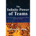 The Infinite Power of Teams: How Organizations and Individuals Achieve Greatness Together