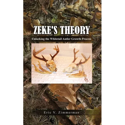 Zeke's Theory: Unlocking the Whitetail Antler Growth Process