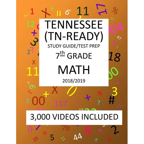 7th Grade TENNESSEE TN-READY, 2019 MATH, Test Prep: 7th Grade TENNESSEE TN-READY 2019 MATH Test Prep/Study Guide