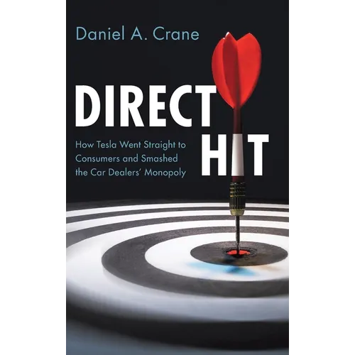 Direct Hit: How Tesla Went Straight to Consumers and Smashed the Car Dealers' Monopoly