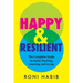 Happy & Resilient: The Complete Guide to Joyful Teaching, Learning, and Living