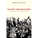 Hitler's True Believers: How Ordinary People Became Nazis