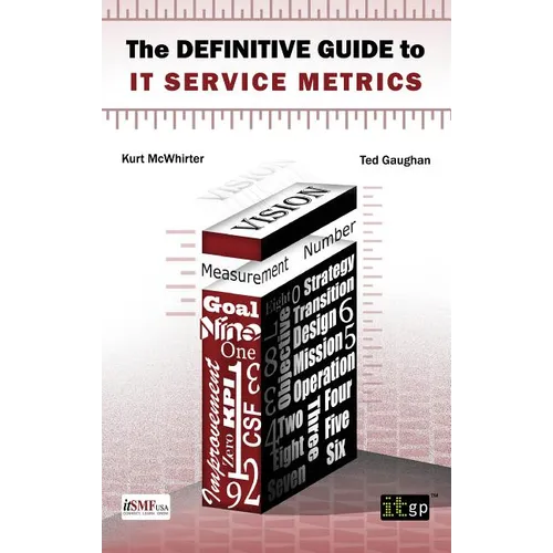 Definitive Guide to IT Service Metrics (The)