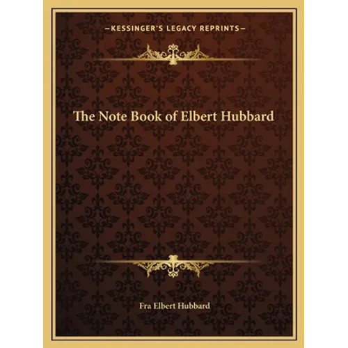 The Note Book of Elbert Hubbard