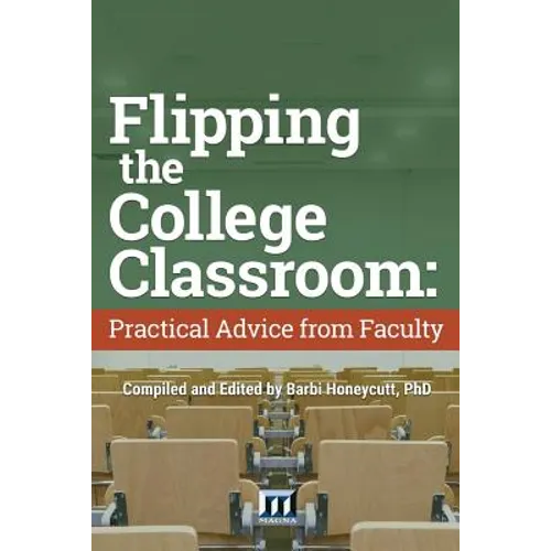 Flipping the College Classroom: Practical Advice from Faculty