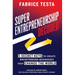 Super-Entrepreneurship Decoded: 5 Secret Keys to Create Breakthrough Businesses that Change the World