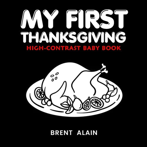 My First Thanksgiving High-Contrast Baby Book: A to Z Thanksgiving Alphabet for Newborns and Babies