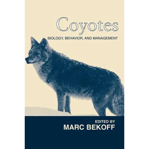 Coyotes: Biology, Behavior and Management