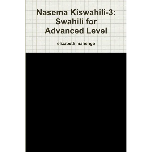 Nasema Kiswahili-3: Swahili for Advanced Level