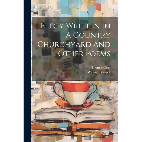 Elegy Written In A Country Churchyard And Other Poems