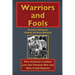 Warriors and Fools: How America's Leaders Lost the Vietnam War and Why It Still Matters