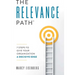 The Relevance Path(tm)️: 7 Steps to Give Your Organization a Decisive Edge