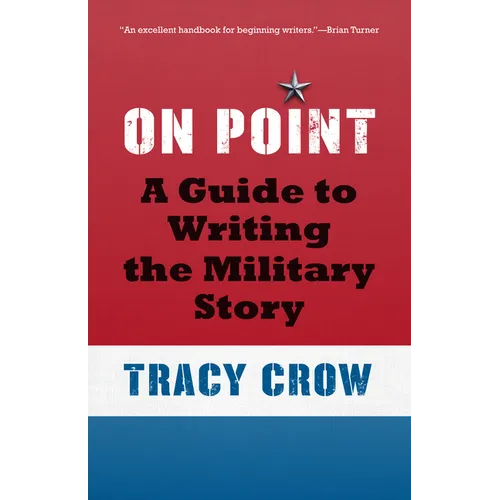 On Point: A Guide to Writing the Military Story