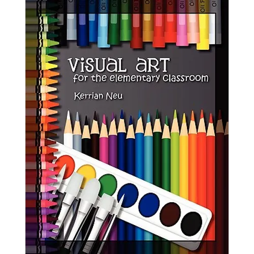 Visual Art for the Elementary Classroom