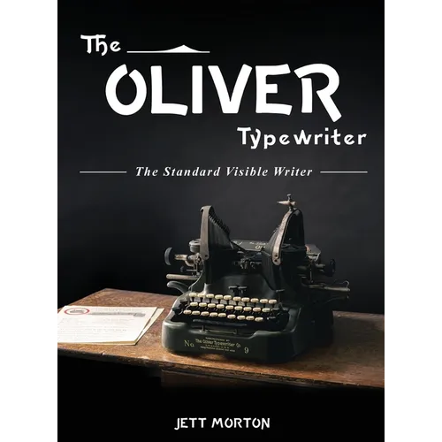 The Oliver Typewriter: The Standard Visible Writer