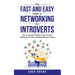The Fast and Easy Guide to Networking for Introverts: How to Connect Without Going to Events, Making Cold Calls, or Sending Spammy Emails