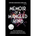 Memoir of a Mangled Mind (with dust jacket): How Concealing My Dissociative Identity Disorder Unleashed Multiple Personalities