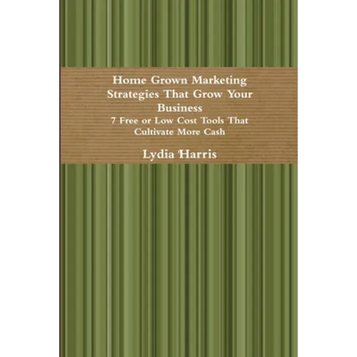 Home Grown Marketing Strategies That Grow Your Business