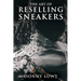 The Art of Reselling Sneakers: How To Make Money Reselling Sneakers Like A Pro