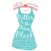 Bitter Is the New Black: Confessions of a Condescending, Egomaniacal, Self-Centered Smartass, Or, Why Youshould Never Carry a Prada Bag to the Unemplo