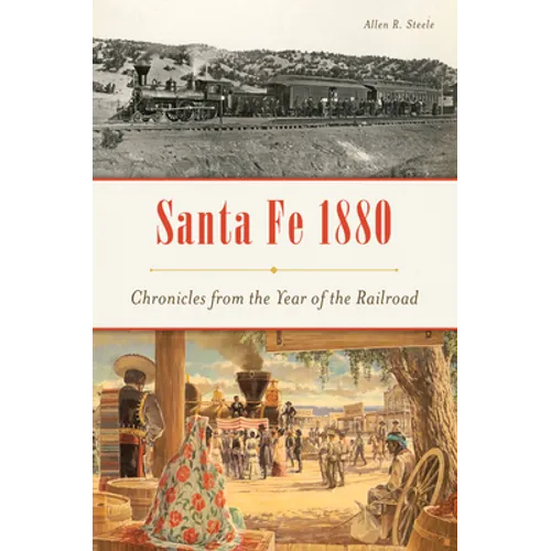 Santa Fe 1880: Chronicles from the Year of the Railroad
